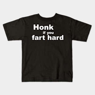 Honk if you fart hard Kids T-Shirt